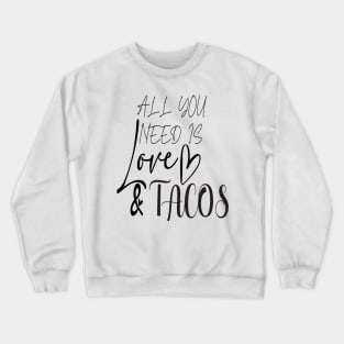 All You Need Is Love and Tacos Cute Funny cute Valentines Day Crewneck Sweatshirt